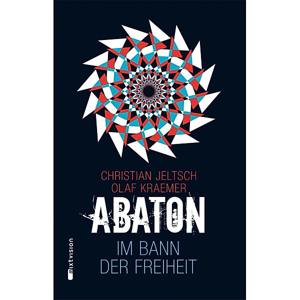Im Bann der Freiheit / Abaton Bd.3, Christian Jeltsch, Olaf Kraemer
