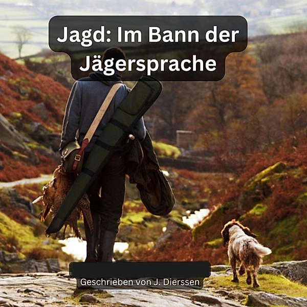 Im Bann der Jägersprache (Jagdbuch, Jan Dierssen