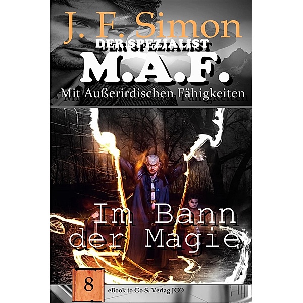 Im Bann der Magie / Der Spezialist M.A.F Bd.8, J. F. Simon