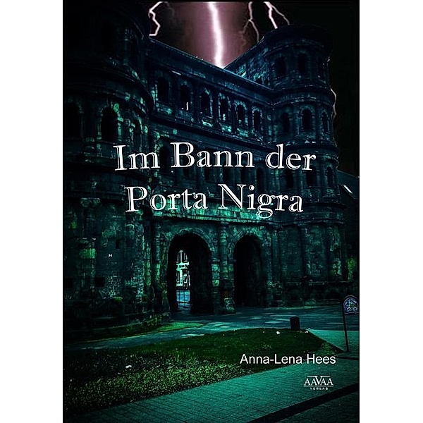 Im Bann der Porta Nigra, Anna-Lena Hees