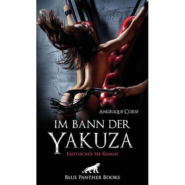 Im Bann der Yakuza | Erotischer SM-Roman, Angelique Corse