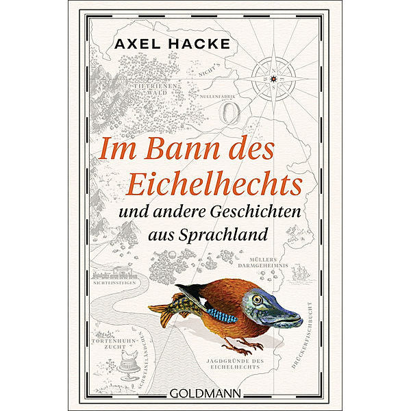 Im Bann des Eichelhechts und andere Geschichten aus Sprachland, Axel Hacke