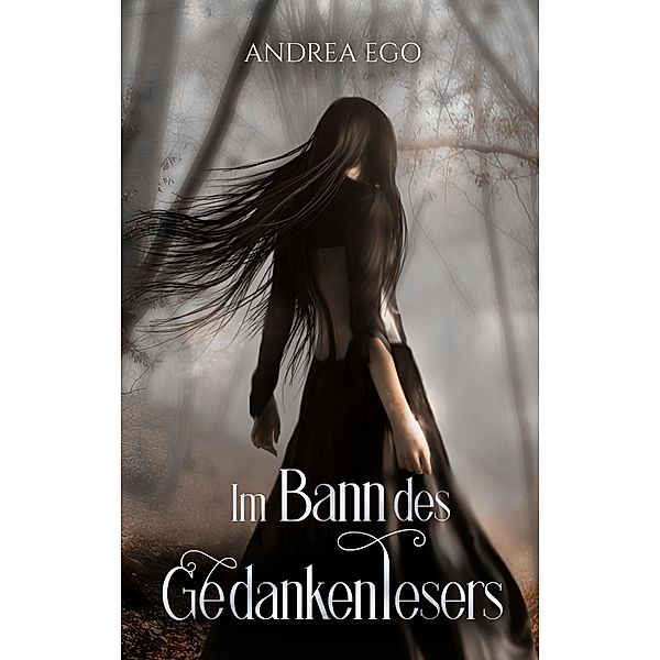 Im Bann des Gedankenlesers / Bann-Dilogie Bd.1, Andrea Ego