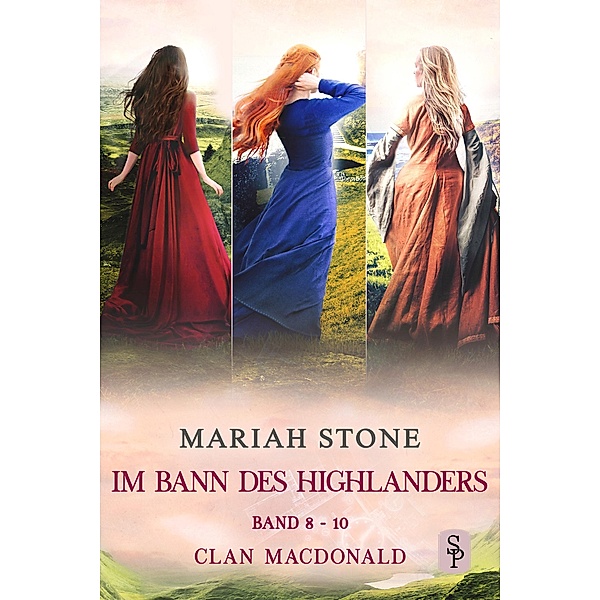 Im Bann des Highlanders Serie - Sammelband 3: Buch 8-11 (Clan MacDonald) / Im Bann des Highlanders - Sammelbände Bd.3, Mariah Stone