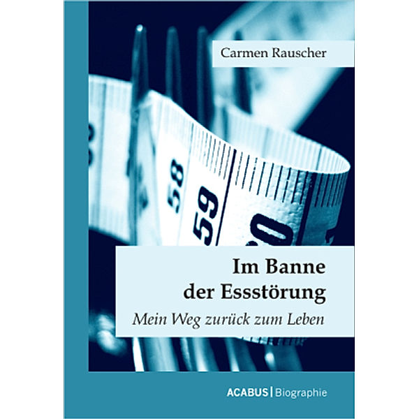 Im Banne der Essstörung, Carmen Rauscher