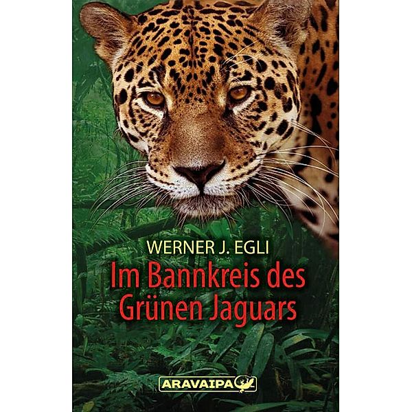 Im Bannkreis des Grünen Jaguars, Werner J. Egli