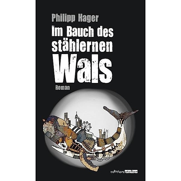 Im Bauch des stählernen Wals, Philipp Hager