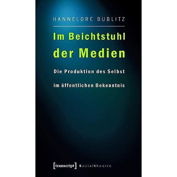 Im Beichtstuhl der Medien / Sozialtheorie, Hannelore Bublitz