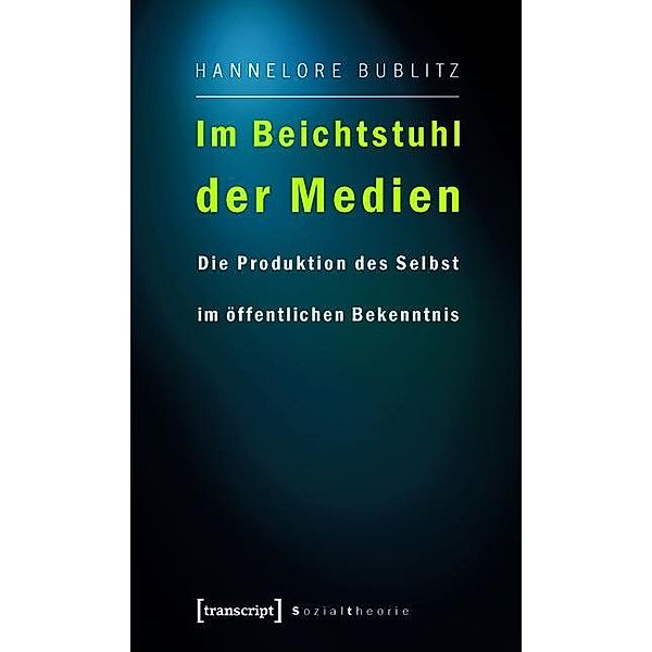 Im Beichtstuhl der Medien / Sozialtheorie, Hannelore Bublitz