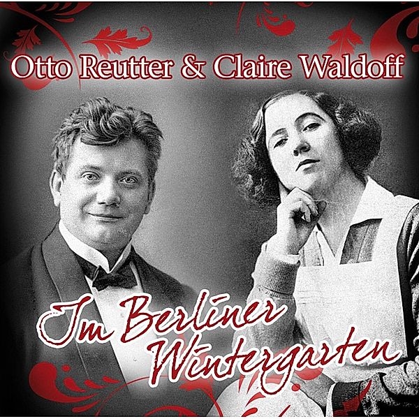 Im Berliner Wintergarten, Claire Waldoff & Reutter Otto