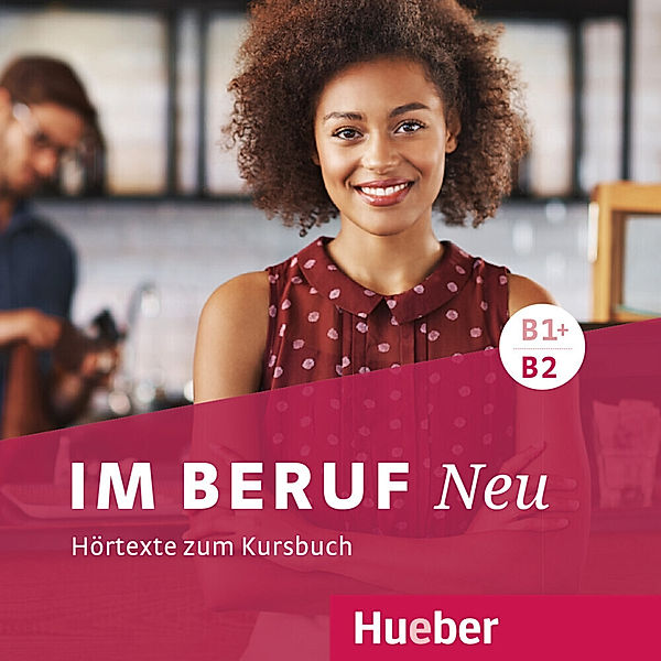 Im Beruf NEU - Im Beruf NEU B1+B2 - Hörtexte zum Kursbuch,2 Audio-CDs, Annette Müller, Sabine Schlüter