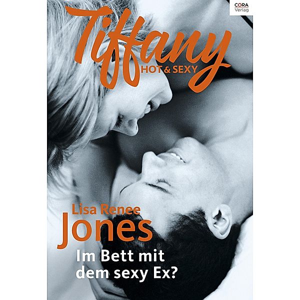 Im Bett mit dem sexy Ex? / Tiffany Hot & Sexy, Lisa Renee Jones