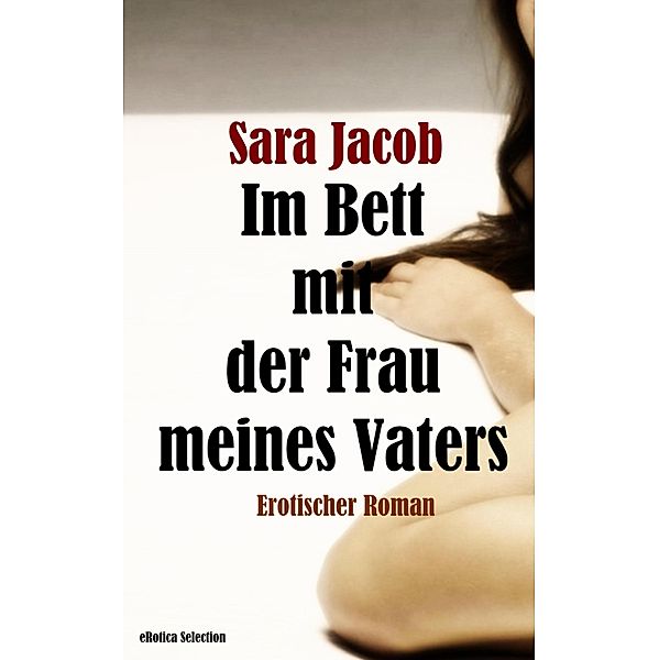 Im Bett mit der Frau meines Vaters, Sara Jacob