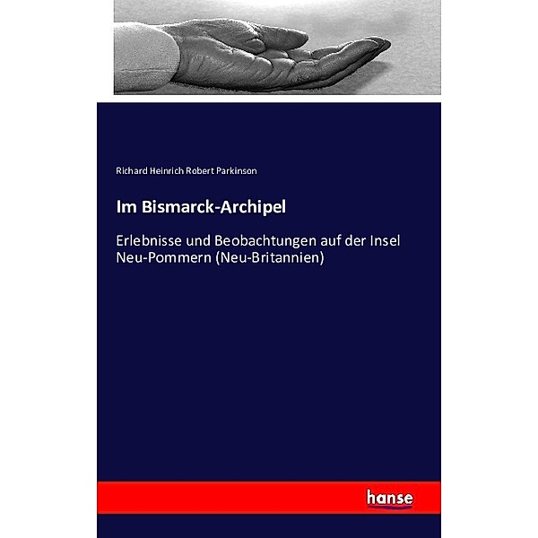 Im Bismarck-Archipel, Richard Heinrich Robert Parkinson