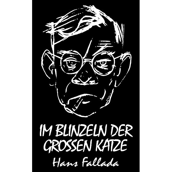 Im Blinzeln der grossen Katze (Roman), Hans Fallada