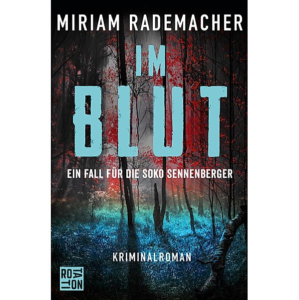 Im Blut / Die Soko Sennenberger-Reihe Bd.1, Miriam Rademacher