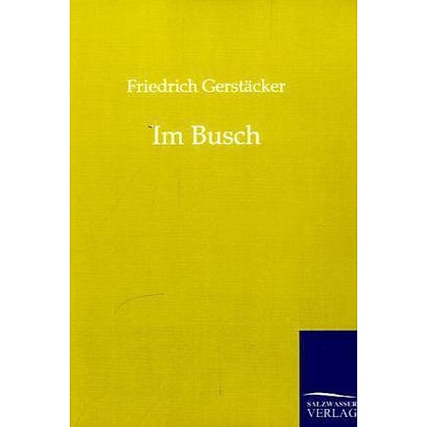 Im Busch, Friedrich Gerstäcker