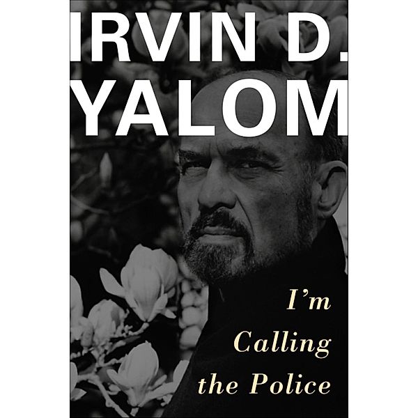 I'm Calling the Police, Irvin D. Yalom