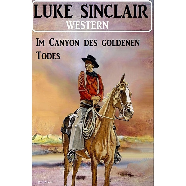 Im Canyon des goldenen Todes: Western, Luke Sinclair