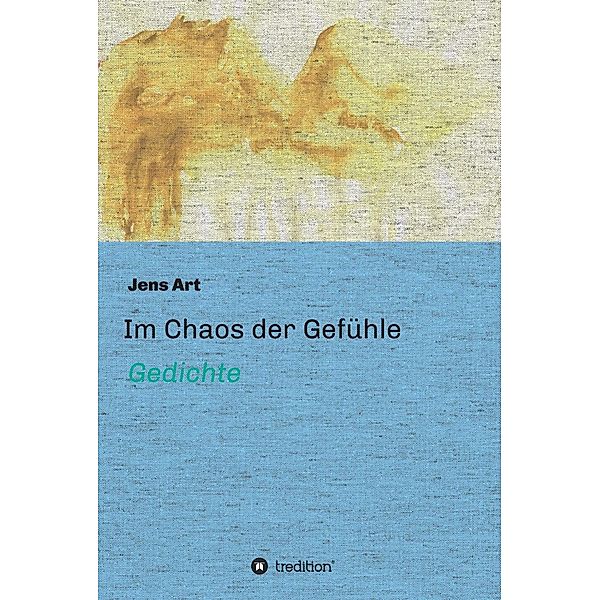 Im Chaos der Gefühle / tredition, Jens Art