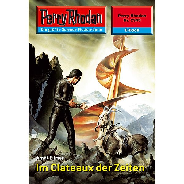 Im Clateaux der Zeiten (Heftroman) / Perry Rhodan-Zyklus Terranova Bd.2345, Arndt Ellmer