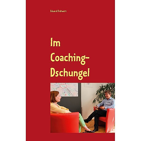 Im Coaching-Dschungel, Eduard Frühwirt