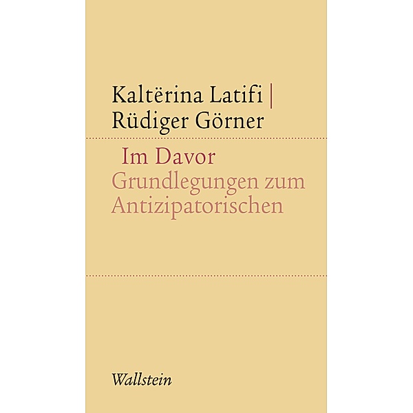 Im Davor / Kleine Schriften zur literarischen Ästhetik und Hermeneutik Bd.14, Kaltërina Latifi, Rüdiger Görner