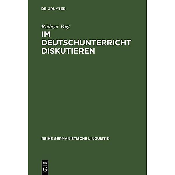 Im Deutschunterricht diskutieren / Reihe Germanistische Linguistik Bd.228, Rüdiger Vogt