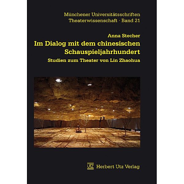 Im Dialog mit dem chinesischen Schauspieljahrhundert / utzverlag, Anna Stecher