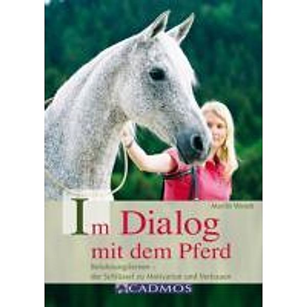 Im Dialog mit dem Pferd / Mit Pferden kommunizieren, Marlitt Wendt