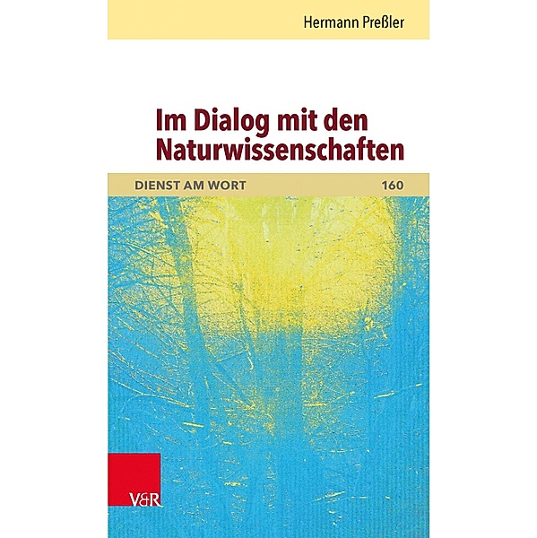 Im Dialog mit den Naturwissenschaften / Dienst am Wort, Hermann Pressler
