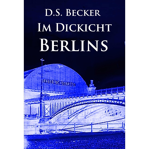 Im Dickicht Berlins, D. S. Becker