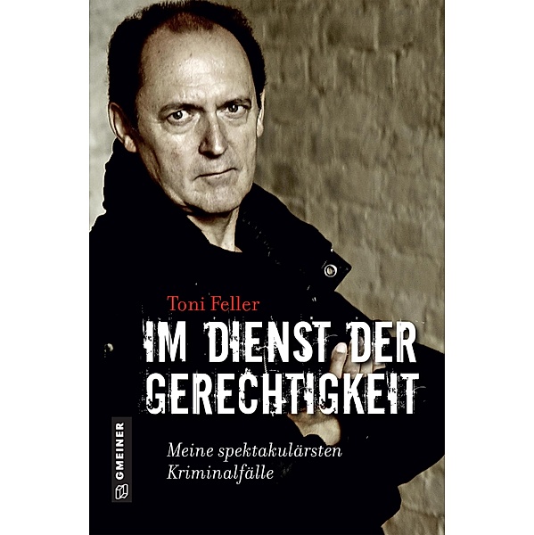 Im Dienst der Gerechtigkeit / Biografien im GMEINER-Verlag, Toni Feller