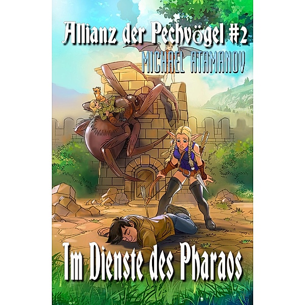 Im Dienste des Pharaos (Die Allianz der Pechvögel Buch 2): LitRPG-Serie / Die Allianz der Pechvögel Bd.2, Michael Atamanov