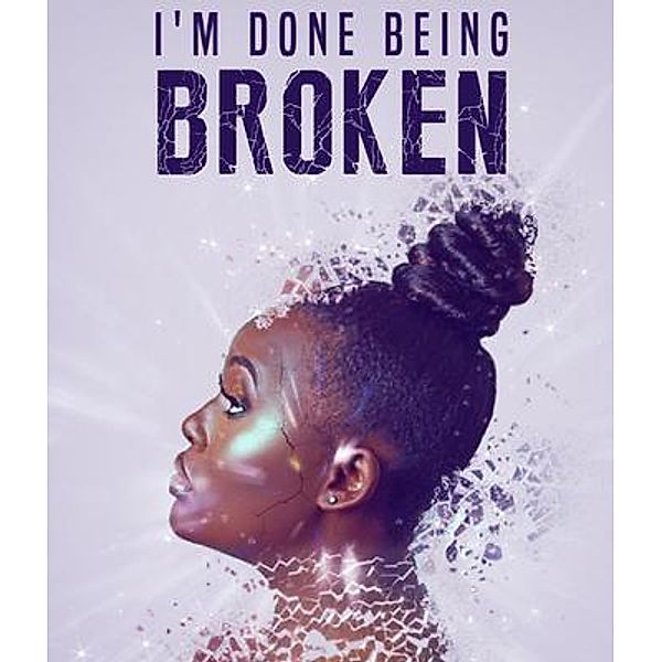 I'm Done Being Broken, Antwoinette Ayers