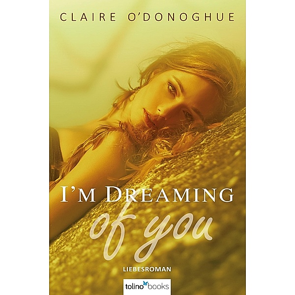 I´M DREAMING of You (Erotischer Liebesroman), Claire O'Donoghue