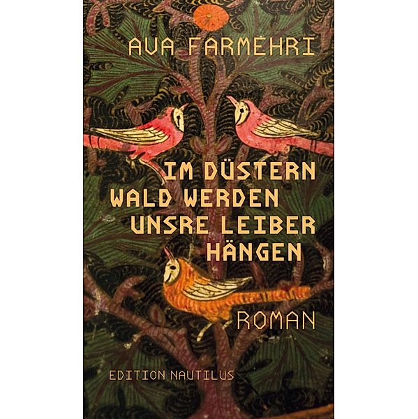 Im düstern Wald werden unsre Leiber hängen, Ava Farmehri