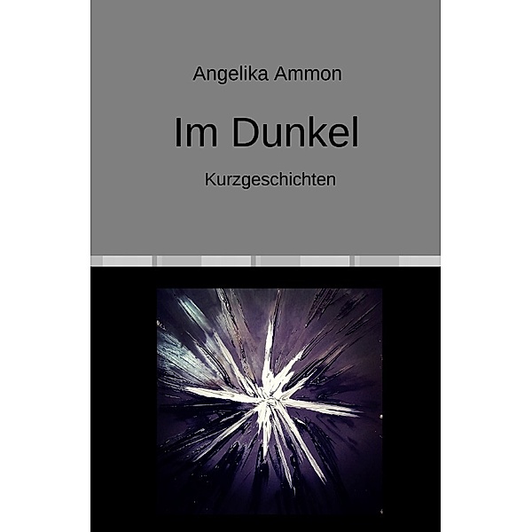 Im Dunkel, Angelika Ammon