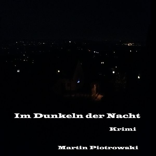 Im Dunkeln der Nacht, Martin Piotrowski