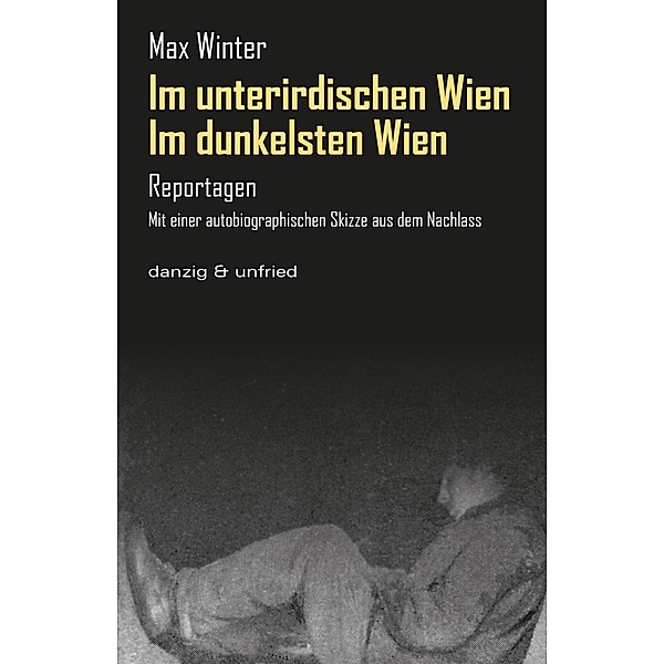 Im dunkelsten Wien / Im unterirdischen Wien, Max Winter