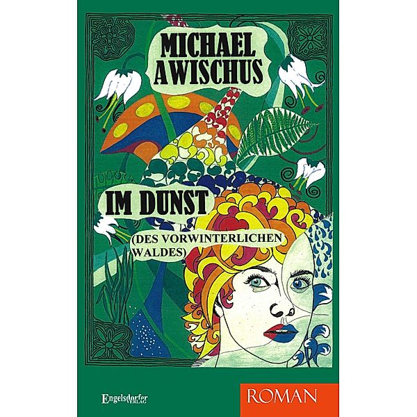 IM DUNST (des vorwinterlichen Waldes). ROMAN, Michael Awischus