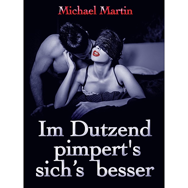 Im Dutzend pimpert s sich s besser / Muschelbücher Bd.20, Michael Martin