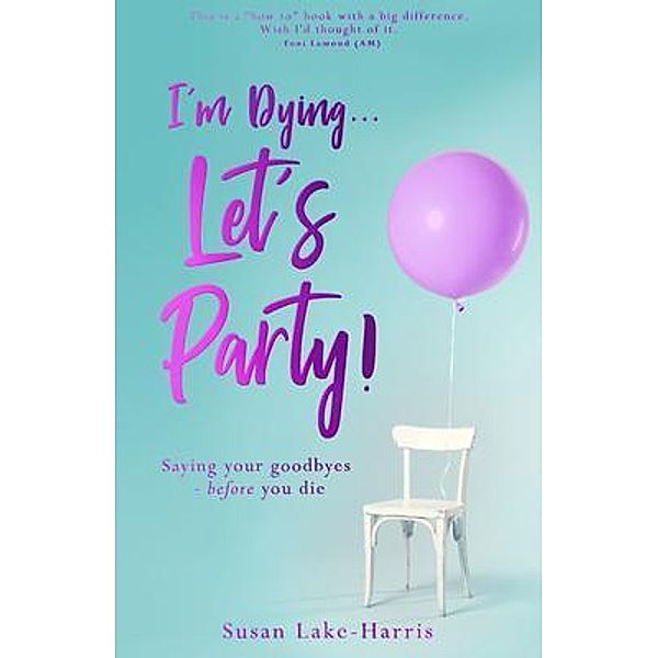 I'm Dying... Let's Party! / Author Academy Elite, Susan Lake-Harris