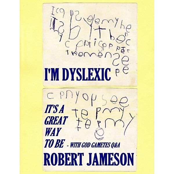 I'm Dyslexic - It's a Great Way to Be, Robert Jameson