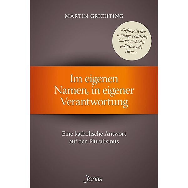 Im eigenen Namen, in eigener Verantwortung, Martin Grichting