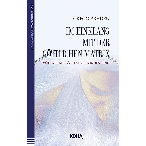 Im Einklang mit der göttlichen Matrix (Broschiert), Gregg Braden