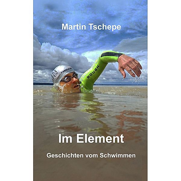 Im Element, Martin Tschepe