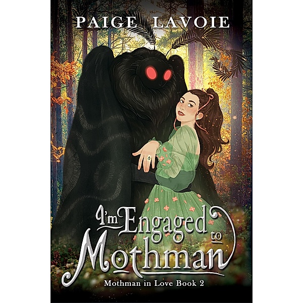 I'm Engaged to Mothman (Mothman in Love, #2) / Mothman in Love, Paige Lavoie