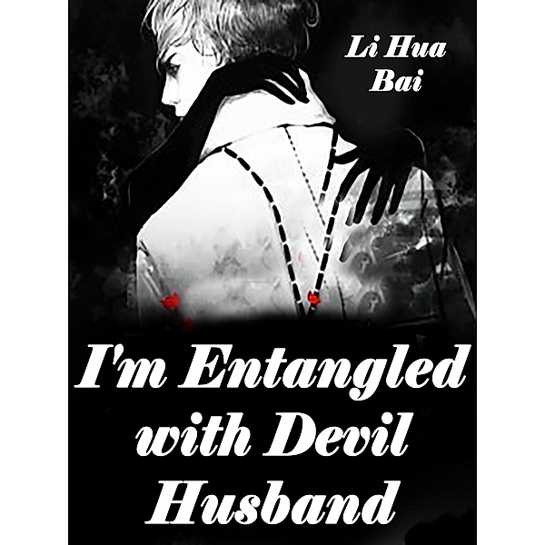 I'm Entangled with Devil Husband / Funstory, Li HuaBai
