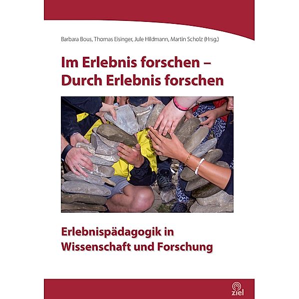 Im Erlebnis forschen - Durch Erlebnis forschen / Edition Erlebnispädagogik, Martin Scholz